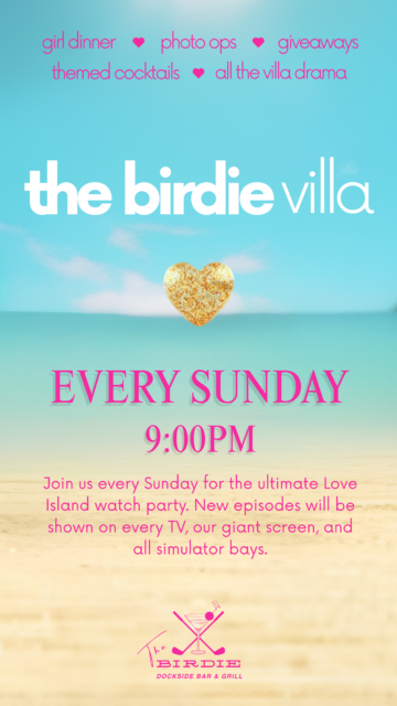 Promotional flyer for "The Birdie Villa," a Love Island-themed watch party at The Birdie Dockside Bar & Grill. The design features a dreamy beach scene with turquoise ocean water, a soft blue sky, and a glittering gold heart floating above the horizon. Large white text reads "the birdie villa," with bright pink text highlighting event features including girl dinner, photo ops, giveaways, themed cocktails, and all the villa drama. Event details state "Every Sunday, 9:00 PM" and invite guests to watch new Love Island episodes on every TV, the giant screen, and all simulator bays. The Birdie Dockside Bar & Grill logo appears at the bottom.